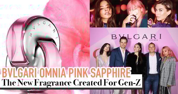 BVLGARI New Perfume Launch for Generation Z: The Omnia Pink Sapphire