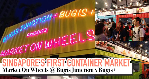 Singapore's First And Only All Container Truck Style Market In Bugis: Now Till 8 July!