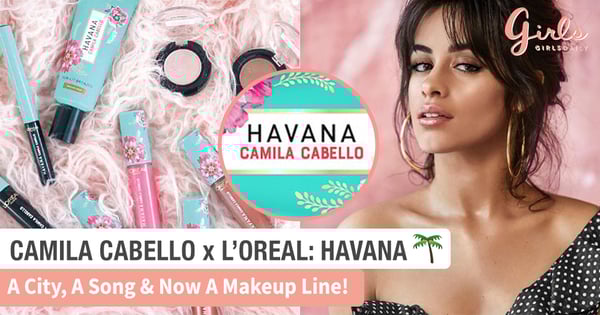 HAVANA Is A City, A Song And It's Now A Makeup Line: Camila Cabello x L'Oreal