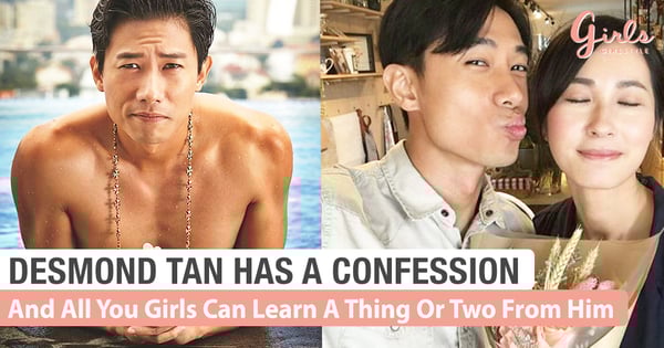 Desmond Tan Has A Confession To Make~And Girls Will Love It!