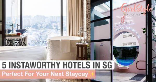 5 Super Instaworthy Hotels In Singapore For Your Next Staycay✨