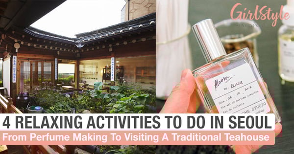 4 Activities To Do In Seoul, South Korea For A Relaxing Holiday