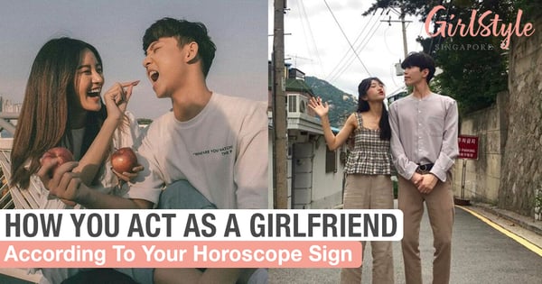 How You Act As A Girlfriend According To Your Horoscope