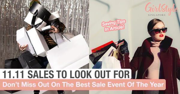 Prep Your Wallets & Look Out For The Best 11.11 Sales To Spend Your Money On