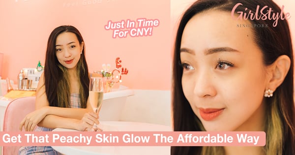 Get That Peachy Skin Glow The Affordable Way This Chinese New Year