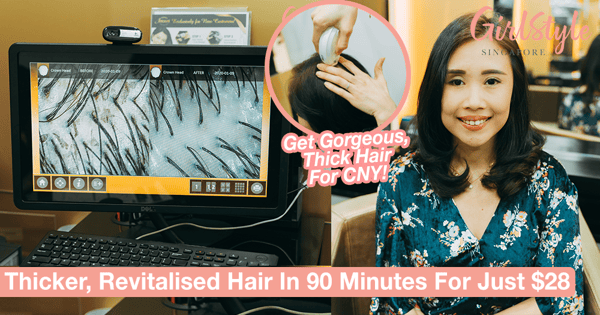 Want Thicker, Revitalised Hair For CNY? All You Need Is 90 Mins And $28!