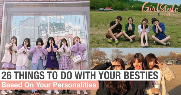 26 Things To Do With Your Besties In Singapore Based On Your Personalities