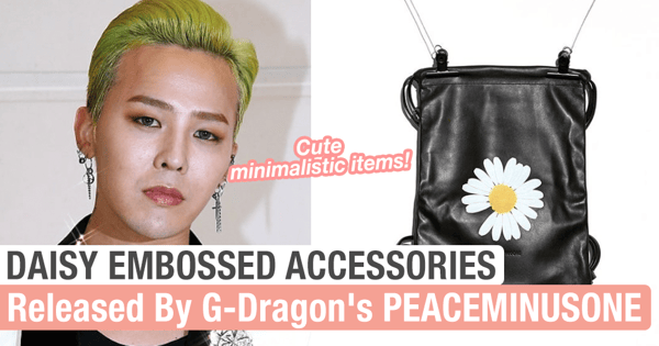 G-Dragon's PEACEMINUSONE Releases Daisy-Embossed Accessories