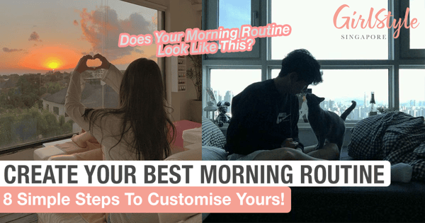 8 Steps To Create Your Best Morning Routine This Circuit Breaker Period