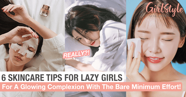 6 Skincare Tips For Lazy Girls