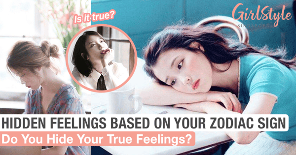 Hidden Feelings Based On Your Zodiac Sign