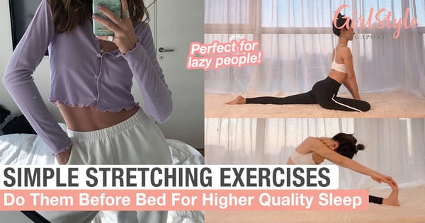 Simple & Relaxing Stretching Exercises To Do Before Bed For Higher Quality Sleep