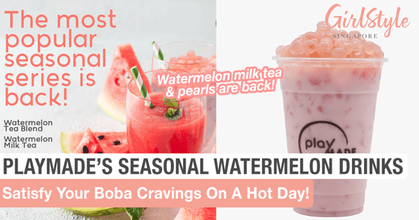 PlayMade's Popular Seasonal Drinks Watermelon Milk Tea & Watermelon Pearls Are Back For A Limited Period Only