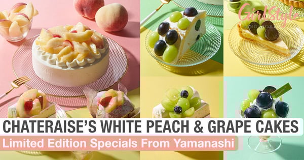 Chateraise Has Yamanashi White Peach, Pione Grape & Shine Muscat Cakes For A Limited Time Only