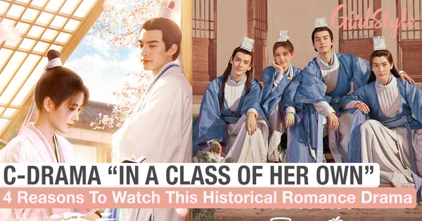 4 Reasons To Watch "In A Class Of Her Own", Chinese Remake Of K-Drama "Sungkyunkwan Scandal"