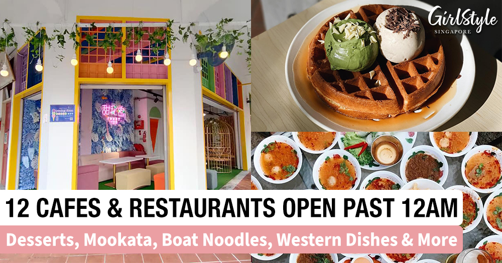 12 Cafes & Eateries In Singapore That Open Past Midnight Including