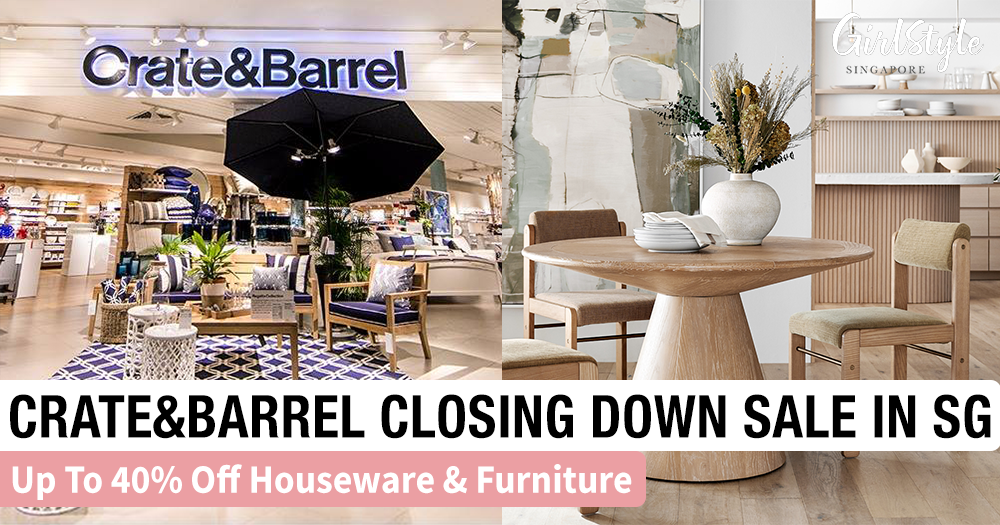 Crate&Barrel Singapore Will Be Closing By 31 May, Has Up To 40 Off
